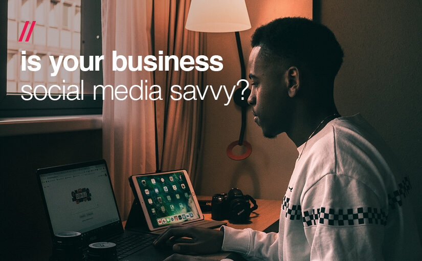 Is Your Business Social Media Savvy?